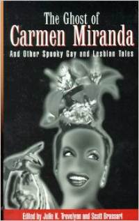 The Ghost of Carmen Miranda: and Other Spooky Gay and Lesbian Tales